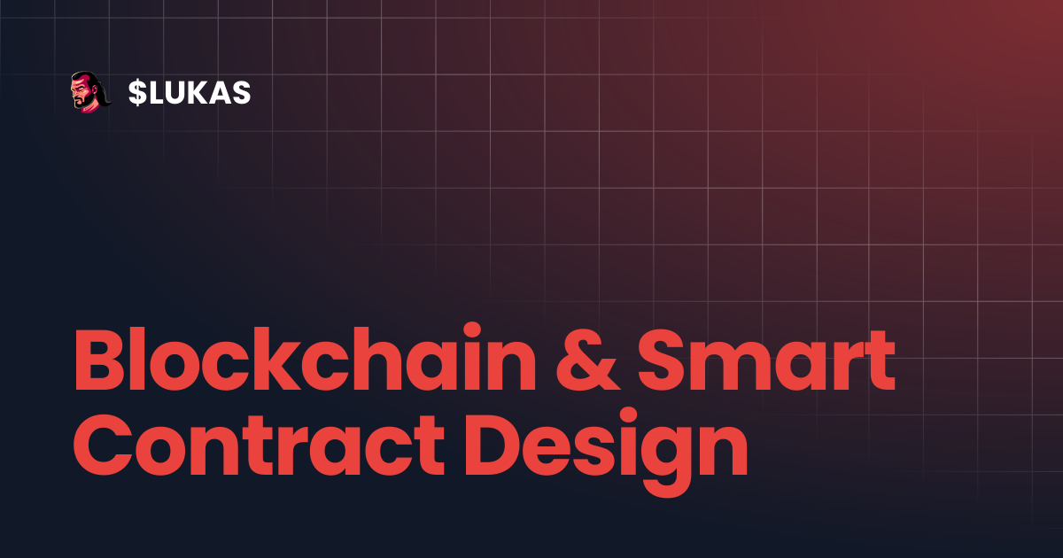 Blockchain & Smart Contract Design | $LUKAS